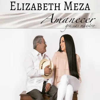 Amanecer, Gracias Maestro by Elizabeth Meza