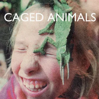 In The Land of Giants by Caged Animals