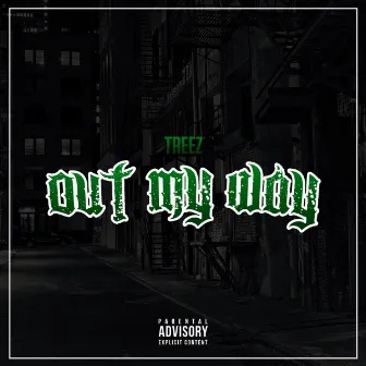 Out My Way by Treez