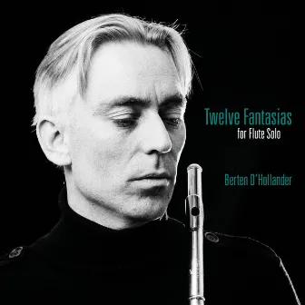 Twelve Fantasias for Flute Solo by Berten D'Hollander