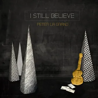 I Still Believe by Peter La Grand