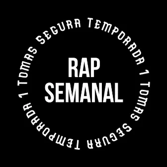 Rap Semanal (Temporada 1) by Tomás Segura