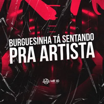 BURGUESINHA TÁ SENTANDO PRA ARTISTA by MC Oliver