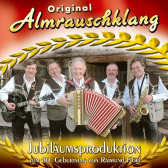 Jubiläumsproduktion zum 80. Geburtstag von Raimund Flörl by Original Almrauschklang