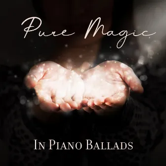 Pure Magic In Piano Ballads by 