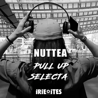 Pull Up Selecta by Nuttea