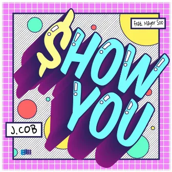 Show You by J.cob