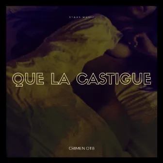 Que la Castigue by Crimen OTB