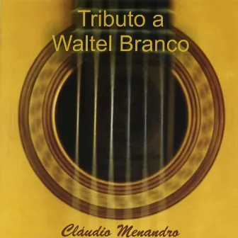 Tributo a Waltel Branco by Cláudio Menandro