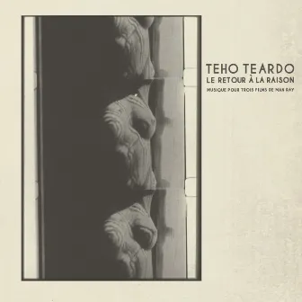 Le Retour à la Raison by Teho Teardo