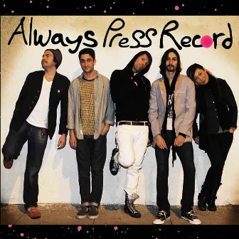 Evolution by Always Press Record