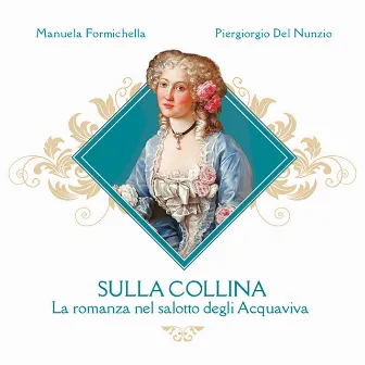 Sulla Collina - La romanza nel salotto degli Acquaviva by Manuela Formichella