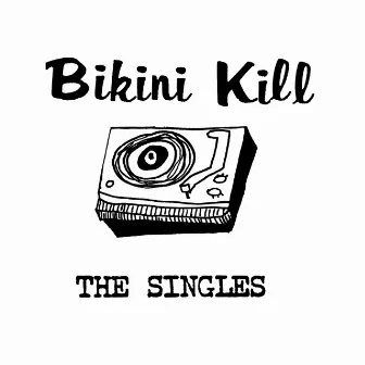 The Singles by Bikini Kill