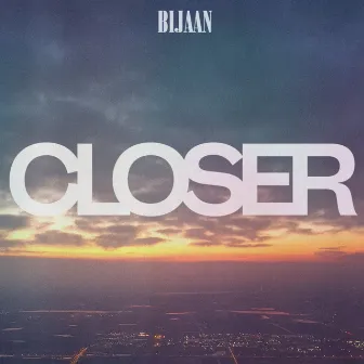 Closer by Bijaan