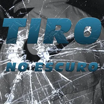 Tiro no Escuro by Fab$