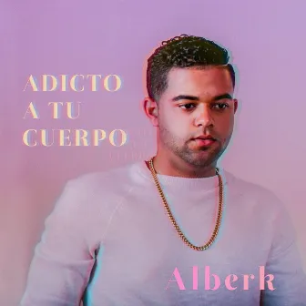 Adicto a Tu Cuerpo by Alberk