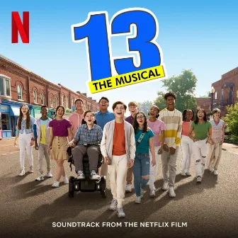 13: The Musical (Soundtrack From the Netflix Film) by The Ensemble of Netflix's 13 the Musical