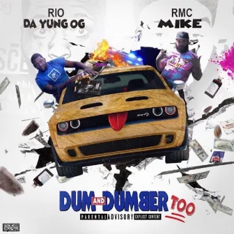 Dum and Dumber Too by Rio Da Yung Og