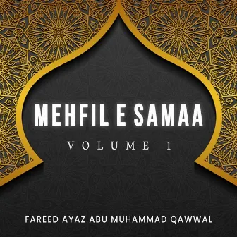 Mehfil E Samaa, Vol. 1 by Fareed Ayaz Abu Muhammad Qawwal