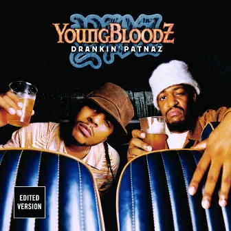 Drankin' Patnaz by Youngbloodz