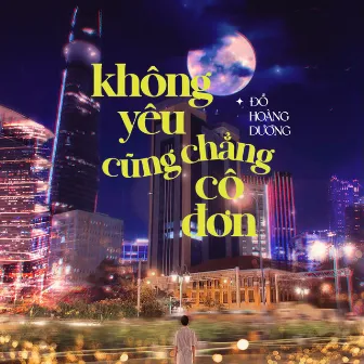 Không Yêu Cũng Chẳng Cô Đơn by Đỗ Hoàng Dương