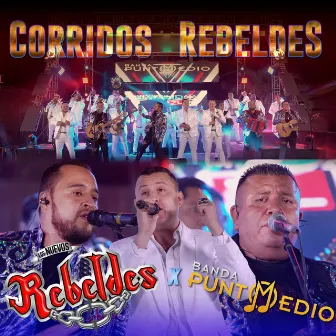 Corridos Rebeldes by Banda Punto Medio