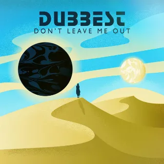 Don't Leave Me Out by Dubbest