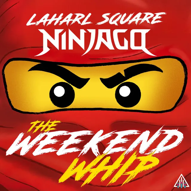 The Weekend Whip (From "Ninjago")