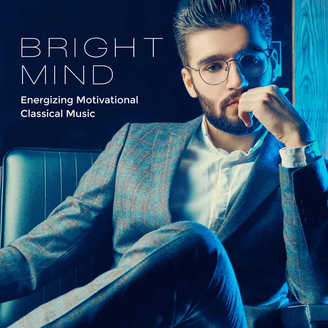 Bright Mind. Energizing Motivational Classical Music