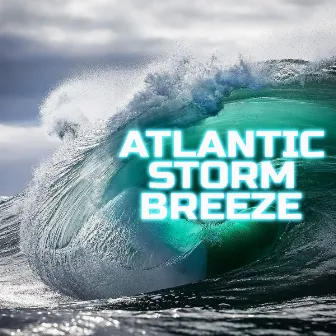 Atlantic Storm Breeze by Ocean Sounds