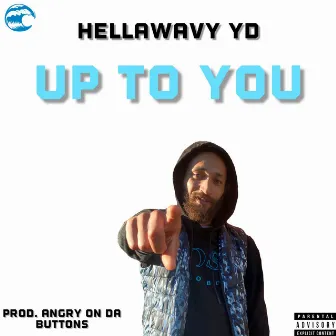 Up to You by HELLAWAVY YD