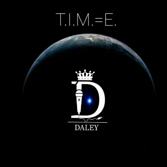 T.I.M.=E. by D.Daley