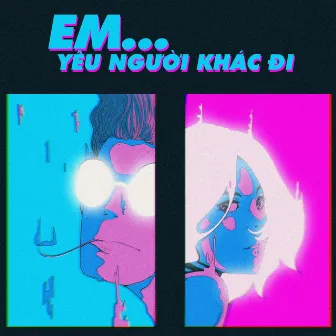 Em, Yêu Người Khác Đi! (feat. Norlan) by Dabee