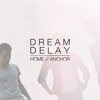 Home/The Anchor - Single by Dream Delay