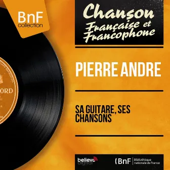 Sa guitare, ses chansons (Mono Version) by Pierré André