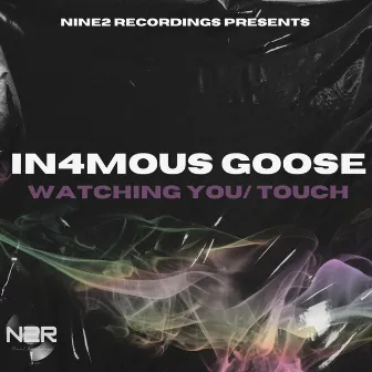 Watching You & Touch by In4mous Goose