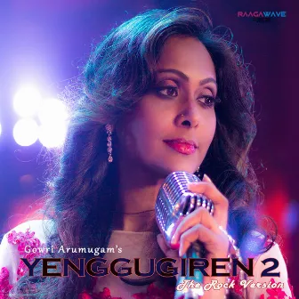 Yenggugiren 2 (The Rock Version) by Gowri Arumugam