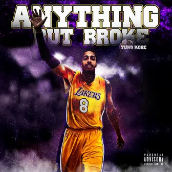 Anything but Broke by Yung Kobe