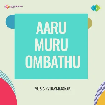 Aaru Muru Ombathu (Original Motion Picture Soundtrack) by Hunsur Krishnamurthy