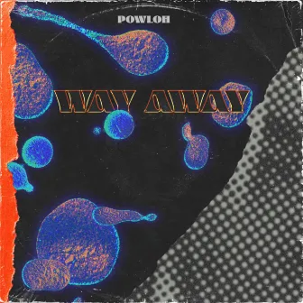 Way Away by Powloh