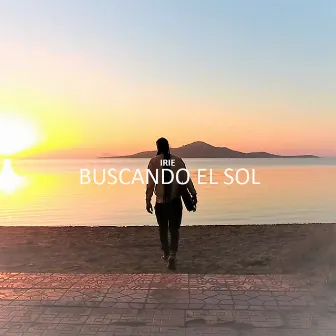 Buscando el Sol by Irie