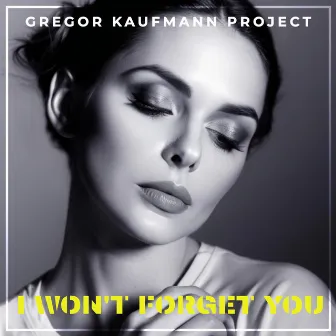 I Won't Forget You by Gregor Kaufmann Project