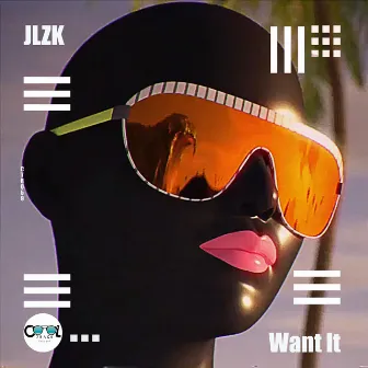 Want It by JLZK