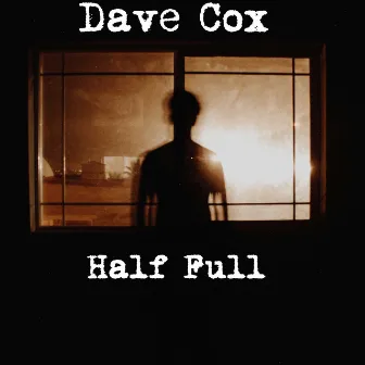 Half Full by Dave Cox