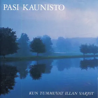 Kun tummuvat illan varjot by Pasi Kaunisto