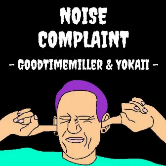 Noise Complaint by GoodTimeMiller