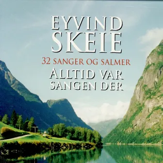 Alltid Var Sangen Der by Eyvind Skeie