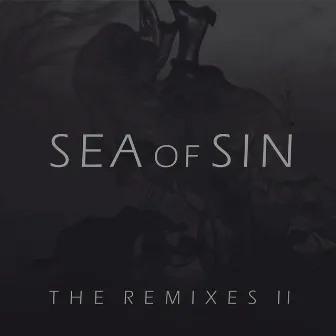 The Remixes II by Sea of Sin