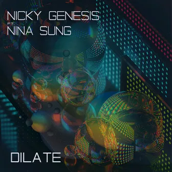 Dilate (feat. Nina Sung) - Single by Nicky Genesis