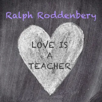 Love Is a Teacher by Ralph Roddenbery